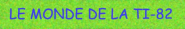Le monde de la TI-82...